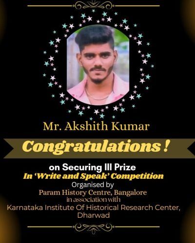 Mr. Akshith Kumar, II MSW student, secured 3rd prize in the "Write and Speak" competition organised by Param History Centre, Bangalore in association with Karnataka Institute of Historical Research Center, Dharwad.